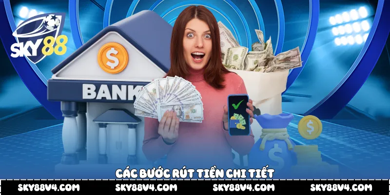 Các bước rút tiền chi tiết 