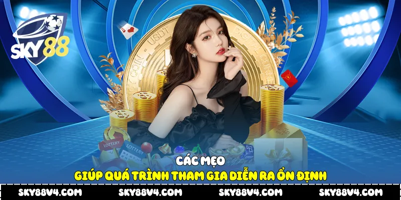 Các mẹo giúp quá trình tham gia diễn ra ổn định