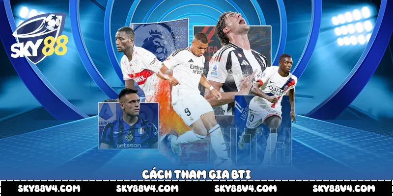 Cách tham gia Bti