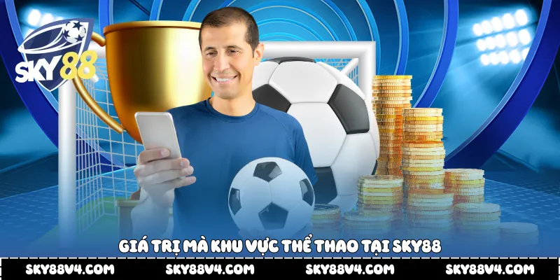 Giá trị mà khu vực thể thao tại Sky88