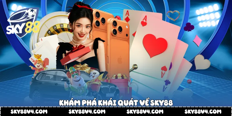 Khám phá khái quát về Sky88