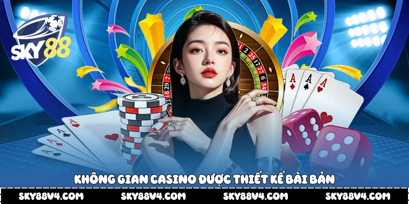 Không gian casino được thiết kế bài bản 