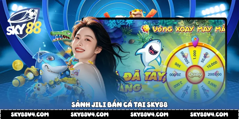 Sảnh Jili bắn cá tại Sky88