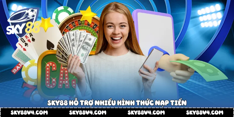 Sky88 hỗ trợ nhiều hình thức nạp tiền