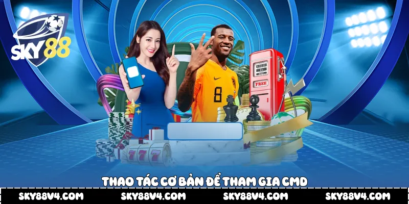 Thao tác cơ bản để tham gia Cmd